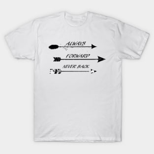 arrows ,always forward never back T-Shirt